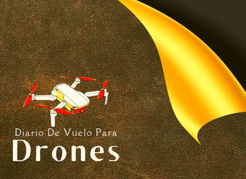 Diario De Vuelo Para Drones: Rastree y registre todos sus vuelos, reparaciones y mantenimiento Libro de registro para el piloto de drones Último ... UAS I Regalos para los amantes de los drones