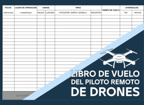 Libro De Vuelo Del Piloto Remoto De Drones: Registro de vuelo de drones para registrar sus vuelos | Para aficionados o profesionales